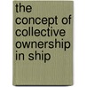 The Concept Of Collective Ownership In Ship by Kamal-Deen Ali