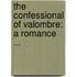 The Confessional Of Valombre: A Romance ...