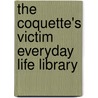 The Coquette's Victim Everyday Life Library by Charlotte M. Brame