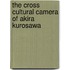 The Cross Cultural Camera Of Akira Kurosawa
