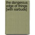 The Dangerous Edge of Things [With Earbuds]