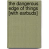 The Dangerous Edge of Things [With Earbuds] by Tina Whittle