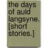 The Days of Auld Langsyne. [Short stories.]