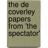 The De Coverley Papers From 'The Spectator' by Sir Richard Steele
