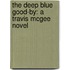 The Deep Blue Good-By: A Travis McGee Novel