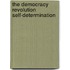 The Democracy Revolution Self-Determination
