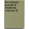 The Eclectic Journal Of Medicine (Volume 4) door John Bell