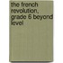 The French Revolution, Grade 6 Beyond Level