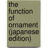 The Function Of Ornament (Japanese Edition) by Michael Kubo