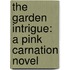 The Garden Intrigue: A Pink Carnation Novel