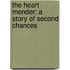 The Heart Mender: A Story Of Second Chances