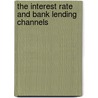 The Interest Rate and Bank Lending Channels by Jane Bogoev