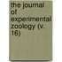 The Journal of Experimental Zoology (V. 16)