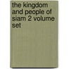 The Kingdom and People of Siam 2 Volume Set by Sir John Bowring