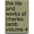 The Life and Works of Charles Lamb Volume 4