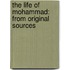 The Life of Mohammad: From Original Sources