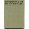 The Manor Inn. A tale of a lost impression. door George Dabbs