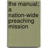 The Manual; a Nation-Wide Preaching Mission door Onbekend