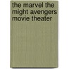 The Marvel the Might Avengers Movie Theater door Prof Michael Teitelbaum