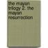 The Mayan Trilogy 2. The Mayan Resurrection