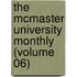 The Mcmaster University Monthly (Volume 06)