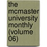The Mcmaster University Monthly (Volume 06) door Mcmaster University