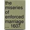 The Miseries of Enforced Marriage ... 1607. door George Wilkins