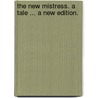 The New Mistress. A tale ... A new edition. by George Manville Fenn