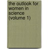 The Outlook for Women in Science (Volume 1) door United States Women'S. Bureau