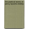 The Poetical Works of Percy Bysshe Shelley. door Professor Percy Bysshe Shelley