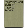 The Politics and Civics of National Service door Melissa Bass