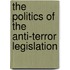 The Politics of the Anti-Terror Legislation
