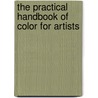The Practical Handbook of Color for Artists door Parramon Editorial