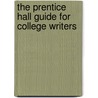 The Prentice Hall Guide for College Writers by Stephen Reid