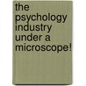 The Psychology Industry Under a Microscope! door David B. Stein