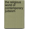 The Religious World of Contemporary Judaism door Professor Jacob Neusner