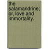 The Salamandrine; or, Love and Immortality. door Charles Mackay