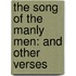 The Song Of The Manly Men: And Other Verses