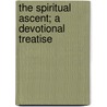 The Spiritual Ascent; A Devotional Treatise door Gerard Zerbolt