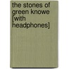 The Stones of Green Knowe [With Headphones] by Lucy M. Boston