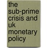 The Sub-prime Crisis And Uk Monetary Policy by Costas Milas