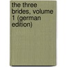 The Three Brides, Volume 1 (German Edition) door Charlotte Mary Yonge