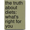 The Truth About Diets: What's Right For You door Jamie Hunt