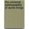 The Universal Addressability of Dumb Things door Frances Stark