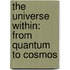 The Universe Within: From Quantum to Cosmos