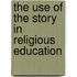 The Use of the Story in Religious Education