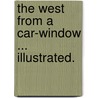 The West from a Car-Window ... Illustrated. by Richard Harding Davis