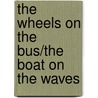 The Wheels on the Bus/The Boat on the Waves door Wes Magee