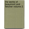 The Works of Beaumont and Fletcher Volume 2 door M.W. Savage