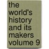 The World's History and Its Makers Volume 9